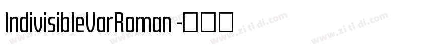 IndivisibleVarRoman 字体转换 IndivisibleVarRoman 字体转换